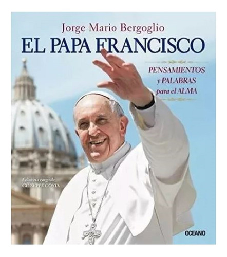 Libro El Papa Francisco Pensamientos Y Palabras Para El Alma