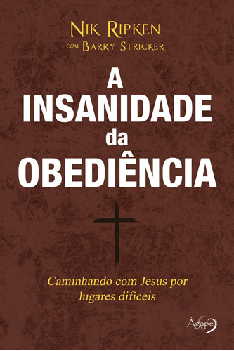 A insanidade da obediência: Caminhando com Jesus por caminhos difíceis, de Barry Stricker, Nik Ripken e. Novo Século Editora e Distribuidora Ltda., capa mole em português, 2022