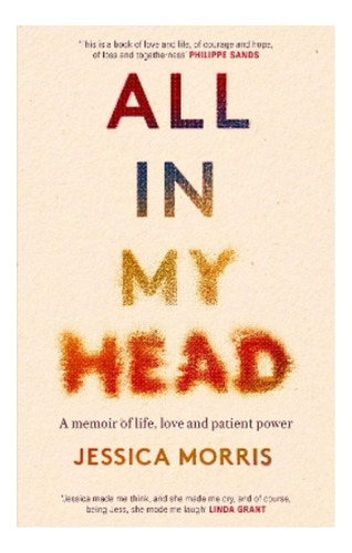 All In My Head - A Memoir Of Life, Love And Patient Po. Eb01