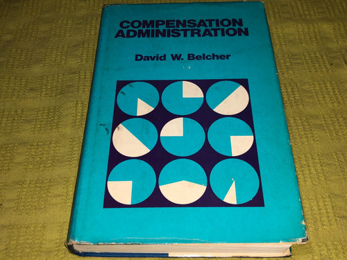 Compensation Administration- David W. Belcher- Prentice Hall