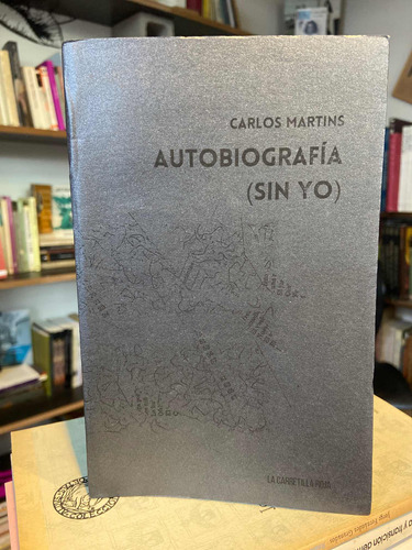 Carlos Martins Autobiografía Sin Yo La Carretilla Roja