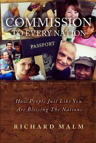 Commission To Every Nation : How People Just Like You Are Blessing The Nations, De Richard Malm. Editorial Ore Publishing, Tapa Blanda En Inglés