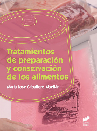 Tratamientos De Preparaciãâ³n Y Conservaciãâ³n De Los Alimentos, De María José, Caballero Abellán. Editorial Sintesis, Tapa Blanda En Español