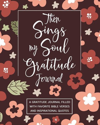 Libro: Then Sings My Soul Gratitude Journal: A Gratitude Jou