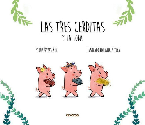 Las Tres Cerditas Y La Loba, de Ramos Rey, Paula. Editorial Diversa Ediciones en español