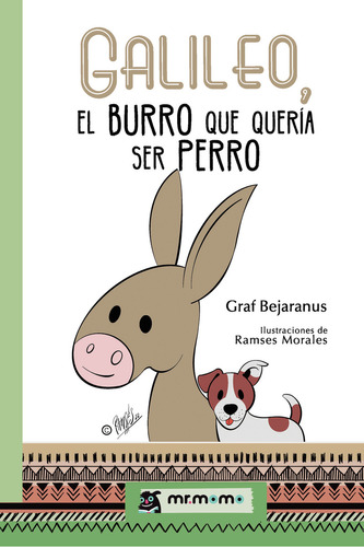 Galileo, el burro que quería ser perro, de , Graf Bejaranus.. Editorial Mr. Momo, tapa blanda, edición 1.0 en español, 2032