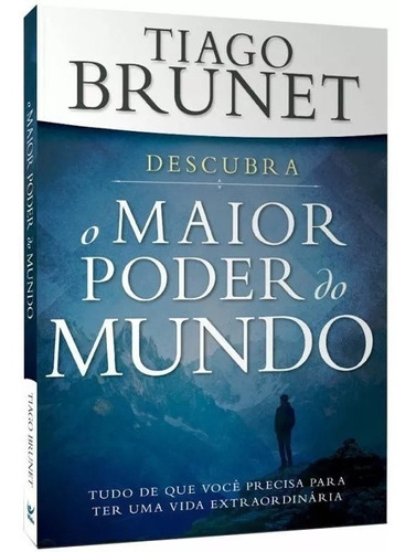 O Maior Poder Do Mundo, de Tiago Brunet. Editora Vida, capa mole em português, 2018