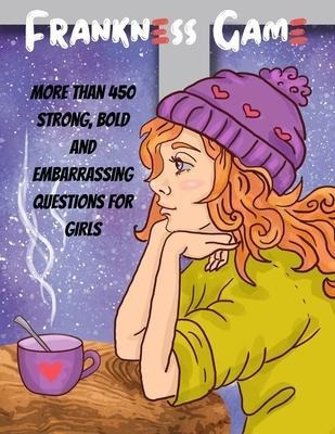 Frankness Game : More Than 450 Questions Can Make You Rea...