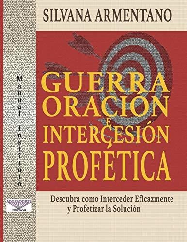 Libro : Guerra Oracion E Intercesion Profetica Interceder..