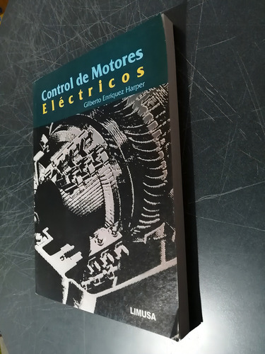 Control De Motores Eléctricos: No, De Enríquez Harper, Gilberto. No, Vol. Único. Editorial Limusa, Tapa Blanda, Edición Primera En Español, 2002