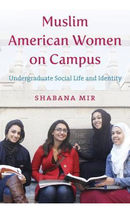 Muslim American Women On Campus : Undergraduate Social Li...