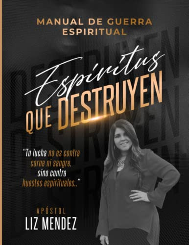Manual De Guerra Espiritual - Espiritus Que Destruyen: Manua