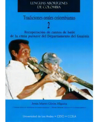 Tradiciones Orales Colombianas 2. Recuperación De Cantos D, De Jesús Mario Girón Higuita. Serie 9586951463, Vol. 1. Editorial U. De Los Andes, Tapa Blanda, Edición 2004 En Español, 2004