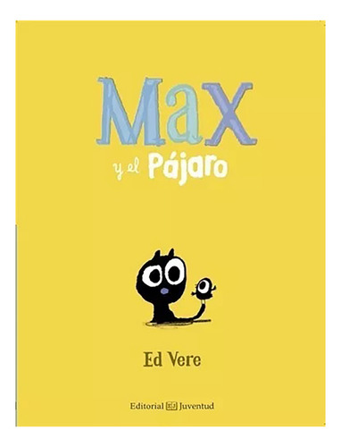 Max Y El Pajaro - Vere , Ed - Juventud Editorial - #c