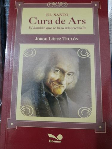 El Santo Cura De Ars - Jorge Lopez Teulon