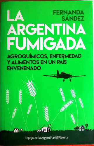 La Argentina Fumigada / Fernanda Sández