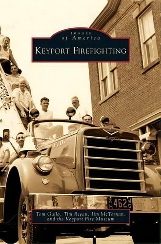 Keyport Firefighting, De Tom Gallo. Editorial Arcadia Publishing Library Editions, Tapa Dura En Inglés