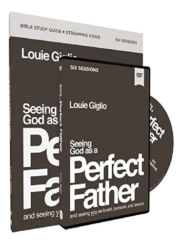 Seeing God As A Perfect Father Study Guide With Dvd - . Eb12