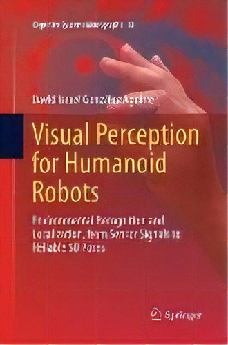 Visual Perception For Humanoid Robots : Environmental Recognition And Localization, From Sensor S..., De David Israel Gonzalez Aguirre. Editorial Springer Nature Switzerland Ag, Tapa Blanda En Inglés