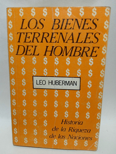 Los Bienes Terrenales Del Hombre - Leo Huberman - Historia 