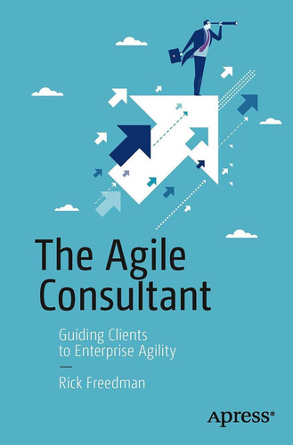 Libro: The Agile Consultant: Guiding Clients To Enterprise