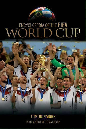 Encyclopedia Of The Fifa World Cup, De Tom Dunmore. Editorial Rowman & Littlefield, Tapa Dura En Inglés