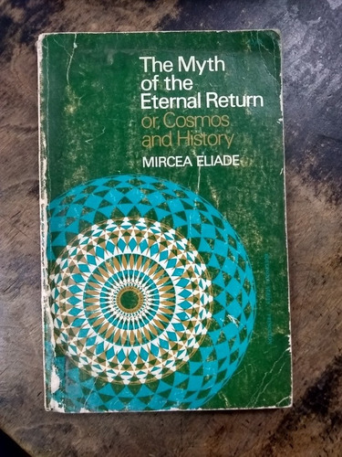 The Myth Of The Eternal Return, Or Cosmos And.. M.  Eliade
