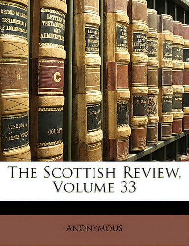 The Scottish Review, Volume 33, De Anonymous., Vol. 33. Editorial Nabu Pr, Tapa Blanda En Inglés
