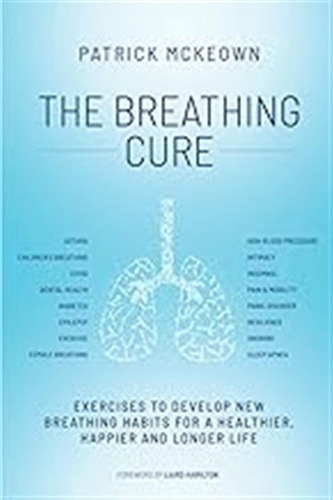 The Breathing Cure: Exercises To Develop New Breathing Habit