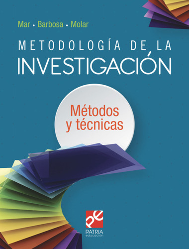 Metodología de la investigación. Métodos y técnicas, de Barbosa Moreno, Alfonso. Editorial Patria Educación, tapa blanda en español, 2020