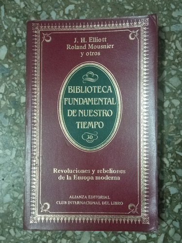 Revoluciones Y Rebeliones De La Europa Moderna - J. H. Ellio