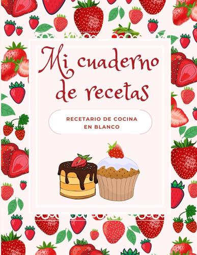 Mi Cuaderno De Recetas: Recetario De Cocina En Blanco 71jyx