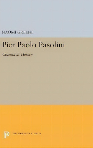 Pier Paolo Pasolini: Cinema As Heresy, De Naomi Greene., Vol. 1. Editorial Princeton University Press, Tapa Dura En Inglés