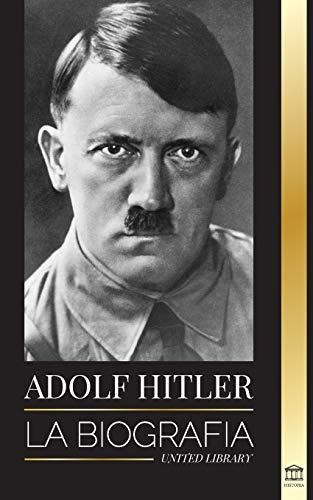 Libro : Adolf Hitler La Biografia - La Vida Y La Muerte, La