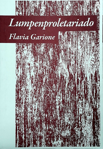 Lumpenproletariado, De Flavia Garione. Editorial Triana, Tapa Blanda, Edición 1 En Español