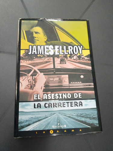 James Ellroy. El Asesino De La Carretera. Pasta Dura 