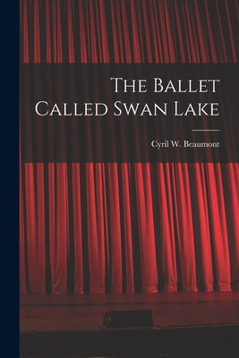 Libro The Ballet Called Swan Lake - Beaumont, Cyril W. (c...