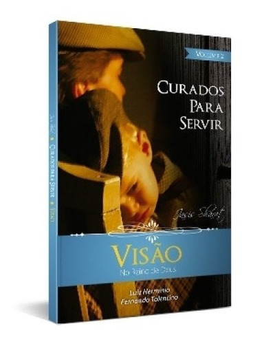 Curados Para Servir - Vol. 2 - Visão, De Luiz Herminio/fernando Tolentino., Vol. 1. Editora Vinde, Capa Mole Em Português