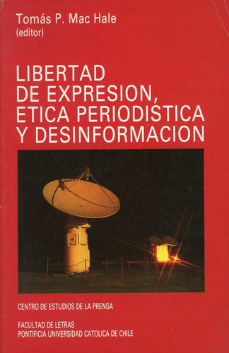 Libertad De Expresión, Etica Periodística Y Desinformación.