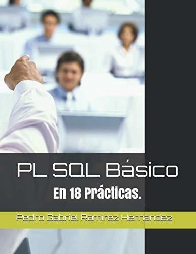 Pl Sql Básico: En 18 Prácticas.