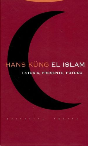 Libro Islam. Historia, Presente, Futuro, El