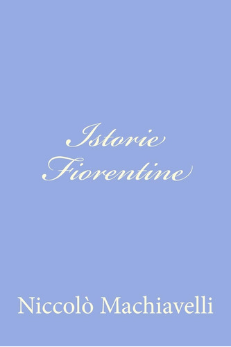 Libro: Istorie Fiorentine (italian Edition)