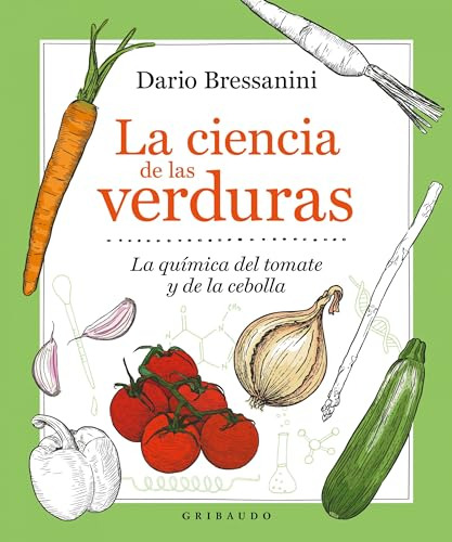 Libro La Ciencia De Las Verduras De Dario Bressanini Grupo O