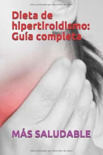 Dieta De Hipertiroidismo Guiapleta - Saludable,, De Saludable, Más. Editorial Independently Published En Español