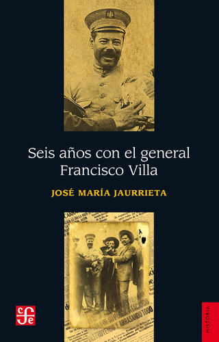 Seis Años Con El General Francisco Villa. Fondo De Cultura E