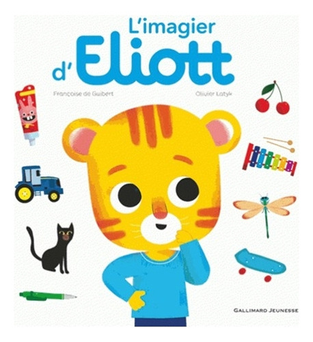 L'imagier D' Elliot, de De Guibert, Francoise. Editorial Gallimard, tapa blanda en francés, 2016