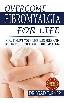 Libro Overcome Fibromyalgia For Life: How To Live Your Li...