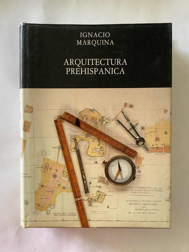 Libro - Arquitectura Prehispánica - Ignacio Marquina