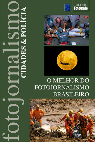 O Melhor do Fotojornalismo Brasileiro: Cidades & Polícia, de a Europa. Editora Europa Ltda., capa mole em português, 2021