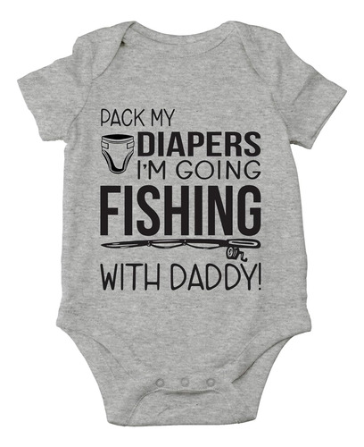 Pack My Diapers, I'm Going Fishing With Daddy - Dad Fishing 